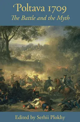 Poltava 1709 - Bitka a mýtus - Poltava 1709 - The Battle and the Myth