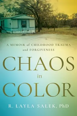 Chaos vo farbách: Spomienky na traumu z detstva a odpustenie - Chaos in Color: A Memoir of Childhood Trauma and Forgiveness