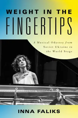 Váha v končekoch prstov: Hudobná odysea zo sovietskej Ukrajiny na svetové javisko - Weight in the Fingertips: A Musical Odyssey from Soviet Ukraine to the World Stage