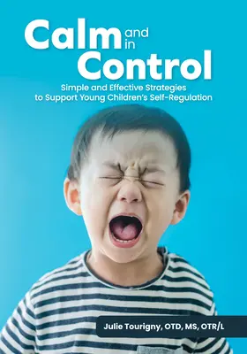 Pokoj a kontrola: Jednoduché a účinné stratégie na podporu sebaregulácie malých detí - Calm and in Control: Simple and Effective Strategies to Support Young Children's Self-Regulation