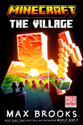 Minecraft: The Village: Oficiálny román o Minecrafte - Minecraft: The Village: An Official Minecraft Novel