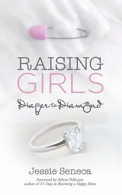 Výchova dievčat: Od plienky po diamant - Raising Girls: From Diaper to Diamond