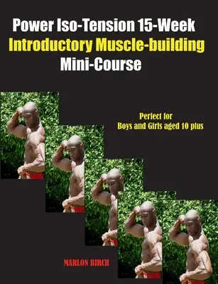 Power Iso-Tension 15-týždňový úvodný minikurz budovania svalov - Power Iso-Tension 15 Week Muscle-building introductory Mini-Course