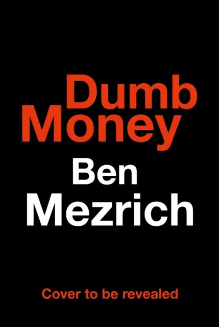 Hlúpe peniaze - veľkofilm podľa bestselleru, ktorý predtým vyšiel pod názvom Antisociálna sieť - Dumb Money - The Major Motion Picture, Based on the Bestselling Novel Previously Published as the Antisocial Network