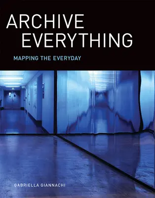 Archív Všetko: Mapovanie každodennosti - Archive Everything: Mapping the Everyday