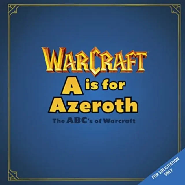 A is For Azeroth: A: The ABC's of Warcraft - A is For Azeroth: The ABC's of Warcraft