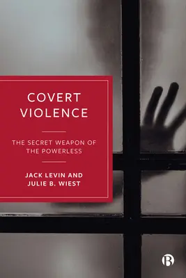 Skryté násilie: Tajná zbraň bezmocných - Covert Violence: The Secret Weapon of the Powerless