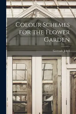 Farebné schémy pre kvetinovú záhradu - Colour Schemes for the Flower Garden
