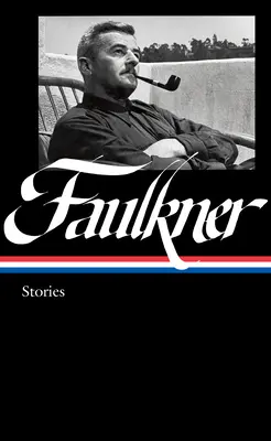 William Faulkner: Poviedky (Loa #375): Knight's Gambit / Collected Stories / Big Woods / Other Works - William Faulkner: Stories (Loa #375): Knight's Gambit / Collected Stories / Big Woods / Other Works