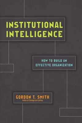 Inštitucionálna inteligencia: Ako vybudovať efektívnu organizáciu - Institutional Intelligence: How to Build an Effective Organization