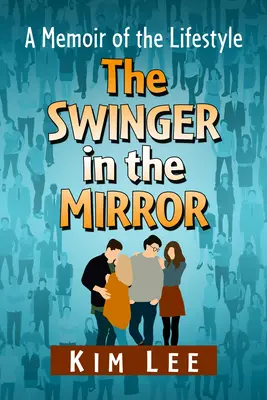 Swinger v zrkadle: Môj tajný život - The Swinger in the Mirror: My Secret Life