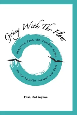 Ideme s prúdom: Spomienky od rieky Feather po tichomorské ostrovy a späť - Going with the Flow: Memories From the Feather River to the Pacific Islands and Back
