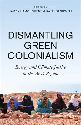 Demontáž zeleného kolonializmu: Energetická a klimatická spravodlivosť v arabskom regióne - Dismantling Green Colonialism: Energy and Climate Justice in the Arab Region