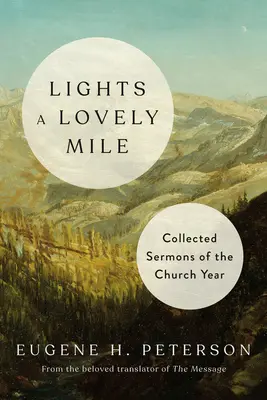 Svetlá krásnej míle: Zbierka kázní cirkevného roka - Lights a Lovely Mile: Collected Sermons of the Church Year
