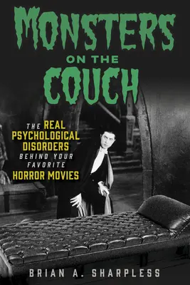 Príšery na gauči: Skutočné psychologické poruchy v pozadí vašich obľúbených hororových filmov - Monsters on the Couch: The Real Psychological Disorders Behind Your Favorite Horror Movies