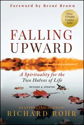 Falling Upward, Revised and Updated: Duchovnosť pre dve polovice života - Falling Upward, Revised and Updated: A Spirituality for the Two Halves of Life