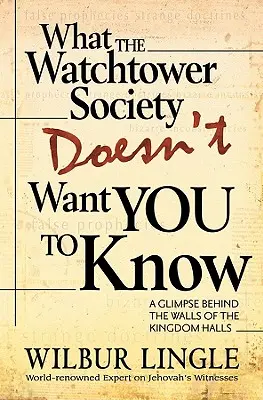 Čo Spoločnosť Strážna veža nechce, aby ste vedeli - What the Watchtower Society Doesn't Want You to Know