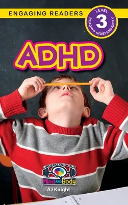 ADHD: (Engaging Readers, Level 3) - ADHD: Understand Your Mind and Body (Engaging Readers, Level 3)