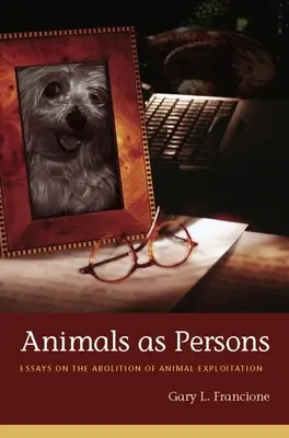 Zvieratá ako osoby: Eseje o zrušení vykorisťovania zvierat - Animals as Persons: Essays on the Abolition of Animal Exploitation