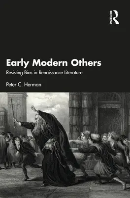 Raný novovek: iní: Odolávanie predsudkom v renesančnej literatúre - Early Modern Others: Resisting Bias in Renaissance Literature