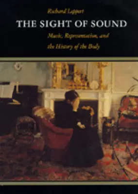 Zrak zvuku: Hudba, reprezentácia a dejiny tela - The Sight of Sound: Music, Representation, and the History of the Body