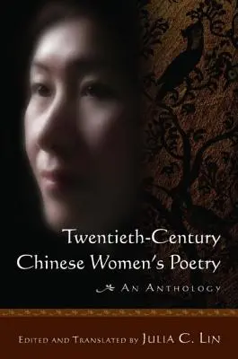 Čínska ženská poézia dvadsiateho storočia: An Anthology: An Anthology: An Anthology - Twentieth-Century Chinese Women's Poetry: An Anthology: An Anthology