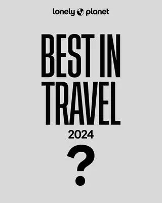 Lonely Planet Best in Travel 2024 1 - Lonely Planet's Best in Travel 2024 1