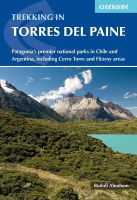 Treking v Torres del Paine: Túra: Patagónia: prvé národné parky v Čile a Argentíne vrátane oblastí Cerro Torre a Fitzroy - Trekking in Torres del Paine: Patagonia's Premier National Parks in Chile and Argentina, Including Cerro Torre and Fitzroy Areas