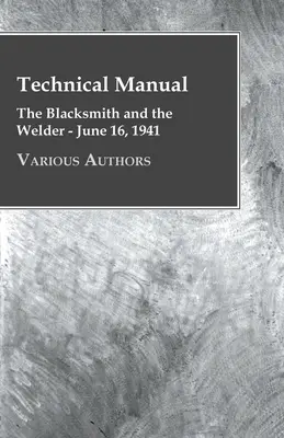 Technická príručka - Kováč a zvárač - 16. júna 1941 - Technical Manual - The Blacksmith and the Welder - June 16, 1941