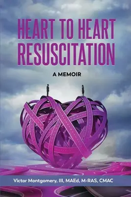 Resuscitácia od srdca k srdcu: Spomienka na život a dielo - Heart to Heart Resuscitation: A Memoir