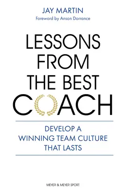 Lekcie od najlepšieho trénera: Dôležitosť rozvoja víťaznej trénerskej kultúry - Lessons from the Best Coach: The Importance of Developing a Winning Coaching Culture
