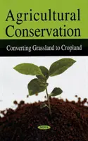 Ochrana poľnohospodárstva - premena trávnatých plôch na ornú pôdu - Agricultural Conservation - Converting Grassland to Cropland