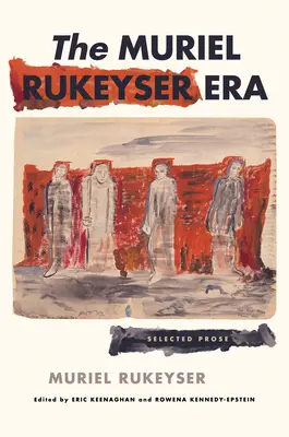 Éra Muriel Rukeyserovej: Vybraná próza - The Muriel Rukeyser Era: Selected Prose