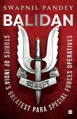 Balidan - Príbehy najlepších indických príslušníkov špeciálnych jednotiek - Balidan - Stories of India's Greatest Para Special Forces Operatives