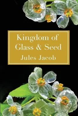 Kráľovstvo skla a semien - Kingdom of Glass & Seed