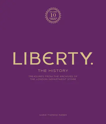 Sloboda: História - luxusné vydanie: Poklady z archívov londýnskeho obchodného domu - Liberty: The History - Luxury Edition: Treasure from the Archives of the London Department Store