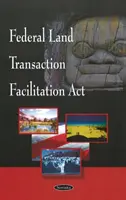 Zákon o uľahčení federálnych transakcií s pôdou - Federal Land Transaction Facilitation Act