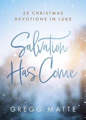 Spása prišla: 25 vianočných pobožností v Lukášovi - Salvation Has Come: 25 Christmas Devotions in Luke