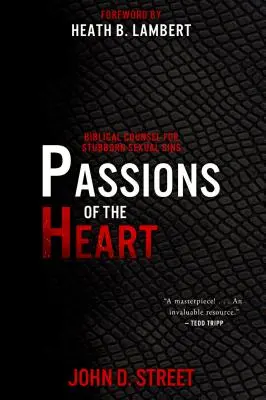 Vášne srdca: Biblické poradenstvo pre tvrdohlavé sexuálne hriechy - Passions of the Heart: Biblical Counsel for Stubborn Sexual Sins
