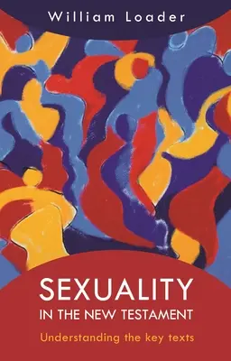 Sexualita v Novom zákone: Pochopenie kľúčových textov - Sexuality in the New Testament: Understanding the Key Texts