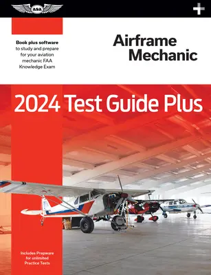 2024 Sprievodca testom pre leteckých mechanikov Plus: Zloženie: Paperback Plus softvér na štúdium a prípravu na vedomostnú skúšku pre leteckých mechanikov FAA - 2024 Airframe Mechanic Test Guide Plus: Paperback Plus Software to Study and Prepare for Your Aviation Mechanic FAA Knowledge Exam