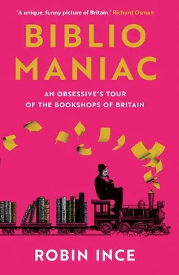 Bibliomaniak: Obsedantné putovanie po britských kníhkupectvách - Bibliomaniac: An Obsessive's Tour of the Bookshops of Britain