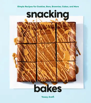 Svačinové pečivo: Jednoduché recepty na sušienky, tyčinky, koláčiky, torty a ďalšie jedlá - Snacking Bakes: Simple Recipes for Cookies, Bars, Brownies, Cakes, and More