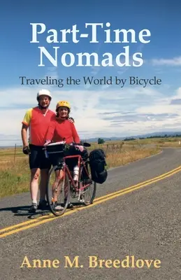Kočovníci na čiastočný úväzok: Cestovanie po svete na bicykli - Part-Time Nomads: Traveling the World by Bicycle