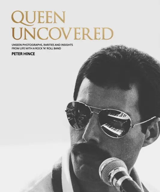 Queen Uncovered - Nevídané fotografie, rarity a postrehy zo života s rock'n'rollovou kapelou - Queen Uncovered - Unseen photographs, rarities and insights from life with a rock 'n' roll band