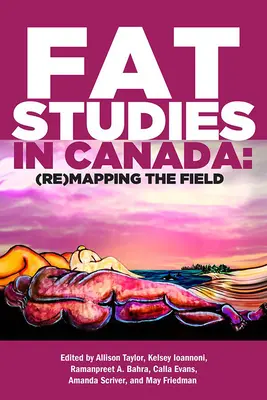 Štúdie tuku v Kanade: (Re)mapovanie oblasti - Fat Studies in Canada: (Re)Mapping the Field