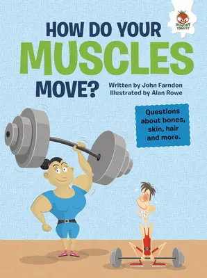 Ako sa hýbu vaše svaly?: Otázky o kostiach, koži, vlasoch a ďalších veciach - How Do Your Muscles Move?: Questions about Bones, Skin, Hair, and More