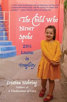 Dieťa, ktoré nikdy neprehovorilo: 231/2 Lekcie krehkosti - The Child Who Never Spoke: 231/2 Lessons in Fragility