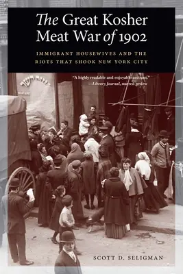 Veľká vojna o kóšer mäso v roku 1902: Nepokoje, ktoré otriasli New Yorkom: prisťahovalecké ženy v domácnosti - Great Kosher Meat War of 1902: Immigrant Housewives and the Riots That Shook New York City