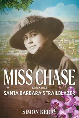 Slečna Chaseová: Priekopníčka v Santa Barbare - Miss Chase: Santa Barbara's Trailblazer